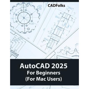 AutoCAD 2025 For Beginners (For Mac Users) | CADFolks (ISBN: 9788197342929)
