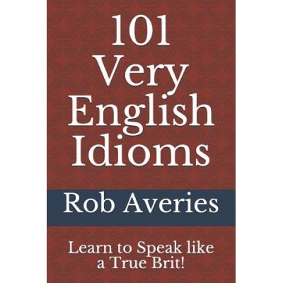 101 Very English Idioms