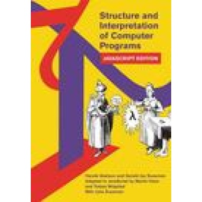 Structure and Interpretation of Computer Programs: JavaScript Edition Abelson Harold