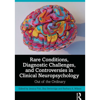 Rare Conditions, Diagnostic Challenges, and Controversies in Clinical Neuropsychology