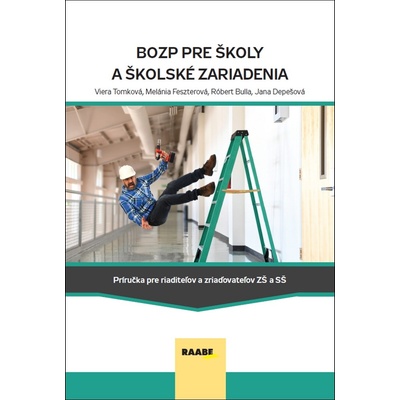 BOZP pre školy a školské zariadenia - Viera Tomková, Melánia Feszterová, Róbert Bulla, Jana Depešová