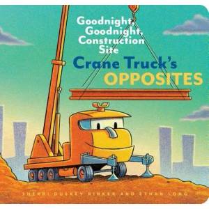 Crane Truck's Opposites (ISBN: 9781452153179)