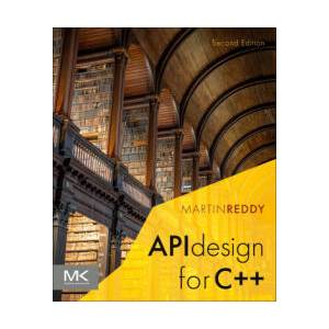 API Design for C++ | Martin Reddy (ISBN: 9780443222191)
