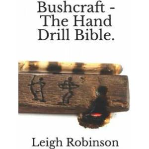Bushcraft - The Hand Drill Bible. | Leigh Robinson (ISBN: 9781090706454)