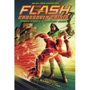 Flash: Green Arrow's Perfect Shot (Crossover Crisis #1) | Lyga, Barry (ISBN: 9781419746949)