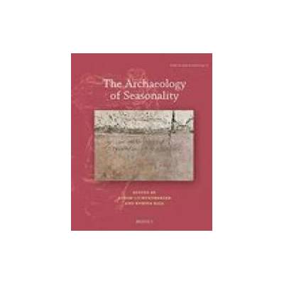The Archaeology of Seasonality | Achim Lichtenberger, Rubina Raja
