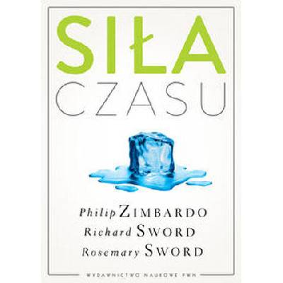 Sila czasu | Rosemary K. M. Sword, Richard M. Sword, Philip G. Zimbardo