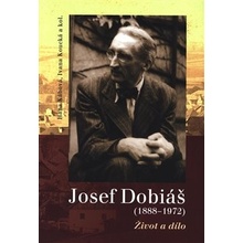 Josef Dobiáš 1888–1972. - Kábová, Hana,Koucká, Ivana, Pevná vazba vázaná