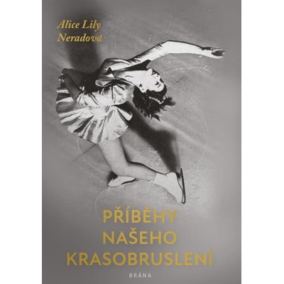 Příběhy našeho krasobruslení - Neradová Alice Lily