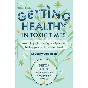 Getting Healthy in Toxic Times | Goodman, Jenny (ISBN: 9781915294333)