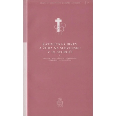 Katolícka cirkev a židia na Slovensku v 19. storočí / DKBS 17. zväzok - SSV