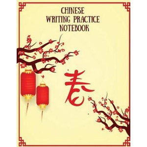 Chinese Writing Practice Notebook: Practice Writing Chinese Characters! Tian Zi Ge Paper Workbook │ Learn How to Write Chinese Calligraphy Pinyin (2018)