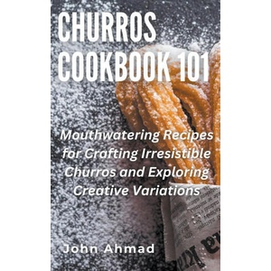 Churros Cookbook 101 | john ahmad (2024)