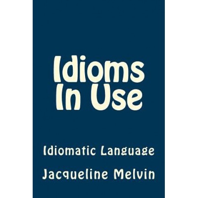 Idioms In Use: English Idioms & Phrasal Verbs