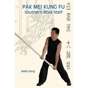 Pak Mei Kung Fu: Southern Style Staff | Williy Pang (ISBN: 9780981481319)