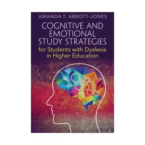 Cognitive and Emotional Study Strategies for Students with Dyslexia in Higher Education | Amanda T. Abbott-Jones (ISBN: 9781009219051)