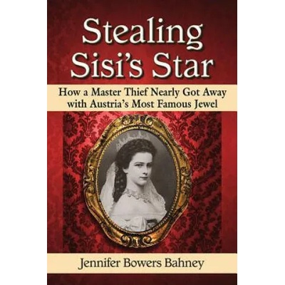 Stealing Sisi's Star | Jennifer Bowers Bahney
