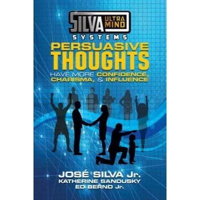 Silva Ultramind Systems Persuasive Thoughts | Jose Silva, Katherine Sandusky, Ed Berndt