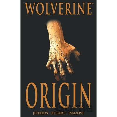 Wolverine: Origin - Paul Jenkins, Bill Jemas, Joe Quesada, Andy Kubert (ilustrátor)