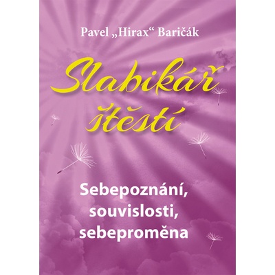 Pavel Hirax Baričák Slabikář štěstí Sebespoznání, souvislosti, sebeproměna
