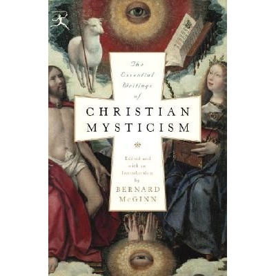The Essential Writings of Christian Mysticism McGinn Bernard