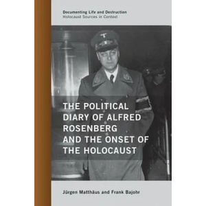 Political Diary of Alfred Rosenberg and the Onset of the Holocaust | Jurgen Matthaus, Frank Bajohr (ISBN: 9780810895447)