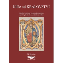 Krutina ing Jiří - Klíče od království -- Odhalení vnitřního významu křesťanských mystérií původního učení Ježíšovy rodiny