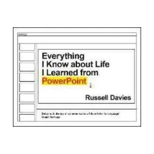 Everything I Know about Life I Learned from PowerPoint | Russell Davies (ISBN: 9781788167376)
