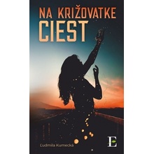 Na križovatke ciest - Ľudmila Kumecká