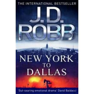 New York To Dallas | J. D. Robb (ISBN: 9780749955861)