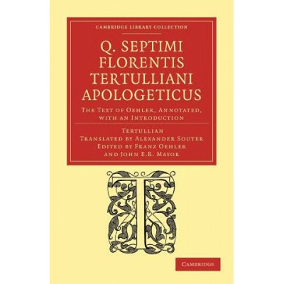 Q. Septimi Florentis Tertulliani Apologeticus