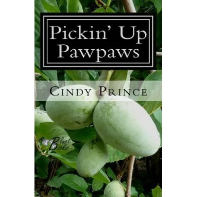 Pickin' Up Pawpaws | Cindy Prince