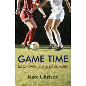 Game Time: Book Two of Girls of Summer | Kate Christie (ISBN: 9780985367756)