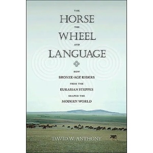 Horse, the Wheel, and Language (ISBN: 9780691148182)