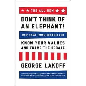 ALL NEW Don't Think of an Elephant! | George Lakoff (ISBN: 9781603585941)
