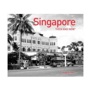 Singapore Then and Now (R) | Vaughan Grylls (ISBN: 9781910904091)