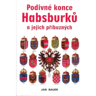 Podivné konce Habsburků a jejich příbuzných