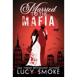 Married to the Mafia | SMOKE LUCY (ISBN: 9781538774977)
