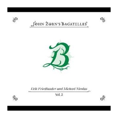John Zorn: The Bagatelles Vol.2: Erik Friedlander And Michael CD