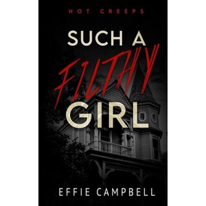 Such A Filthy Girl | Effie Campbell (ISBN: 9798304488242)