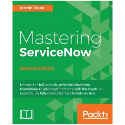 Mastering ServiceNow - Martin Wood