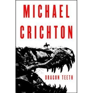 Dragon Teeth | Michael Crichton (ISBN: 9780062473387)