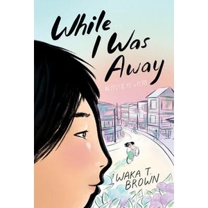 While I Was Away | Waka T Brown (ISBN: 9780063017122)