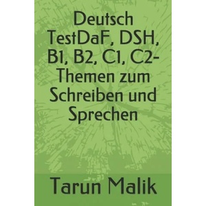 Deutsch TestDaF, DSH, B1, B2, C1, C2- Themen zum Schreiben und Sprechen | Tarun Malik (ISBN: 9781074466503)
