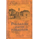 Prechádzka starým Prešporkom - Karl Benyovszky