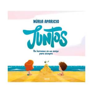 JUNTOS: UN HERMANO ES UN AMIGO PARA SIEMPRE | APARICIO, NURIA (2024)