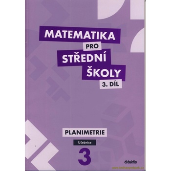 Matematika pro SŠ 3.díl - Planimetrie učebnice
