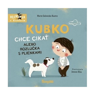Kubko chce cikať alebo rozlúčka s plienkami - Marta Galewska-Kustra, Joanna Kłos ilustrátor