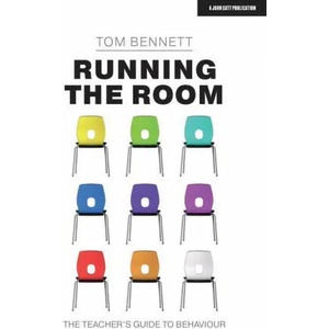 Running the Room: The Teacher's Guide to Behaviour | Tom Bennett (ISBN: 9781913622145)