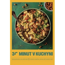 30 minut v kuchyni - Rychle, jednoduše a bez nádobí aneb 95 chutných receptů pro všechny, kteří nemají čas vařit - kolektiv autorů